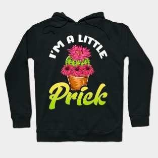 Funny I'm a Little Prick Cactus Succulents Pun Hoodie